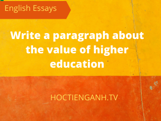 write a paragraph about the value of higher education