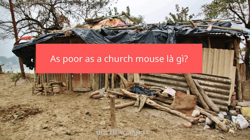As poor as a church mouse là gì